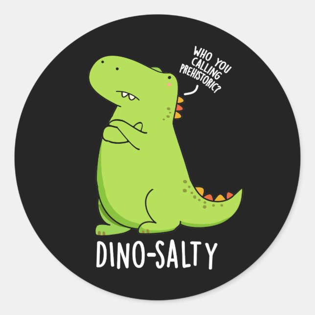 Dino-salty Funny Dinosaur Pun Dark BG Runder Aufkleber (Vorderseite)