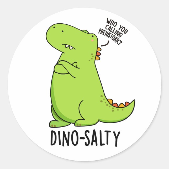 Dino-salty Funny Dinosaur Pun Runder Aufkleber (Vorderseite)