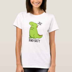 Dino-salty Funny Dinosaur Pun T-Shirt