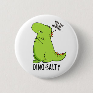 Dino-salty Funny Dinosaur Puns Button