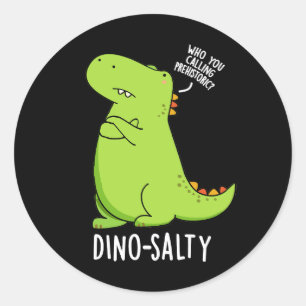 Dino-salty Funny Dinosaur Puns Dark BG Runder Aufkleber