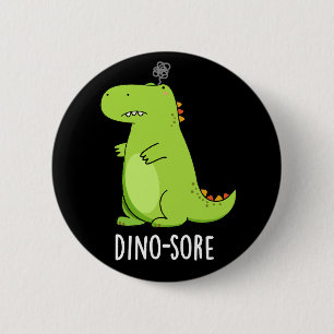 Dino sore Funny Irritated Dinosaur Pun Dark BG Button