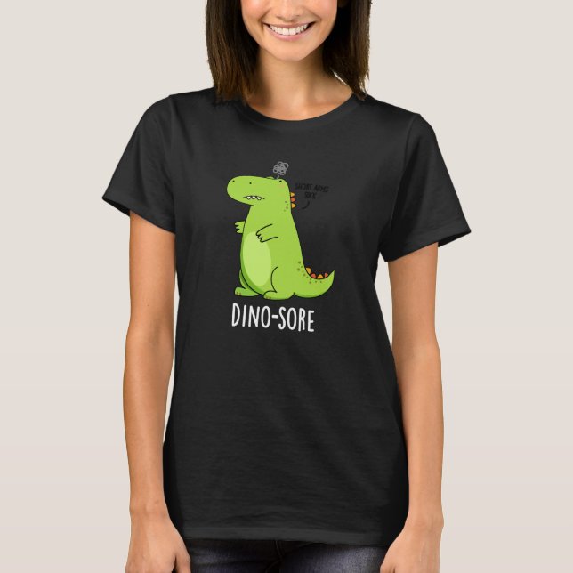 Dino sore Funny Irritated Dinosaur Pun Dark BG T-Shirt (Vorderseite)