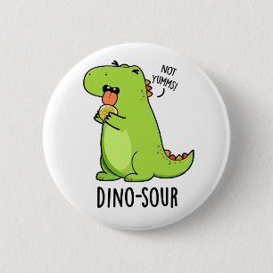 Dino-sour Funny Dinosaur Pun Button