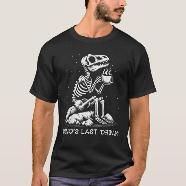 Dino's Last Drink Dinosaurier Skeleton Kaffee Love T-Shirt (Vorderseite)