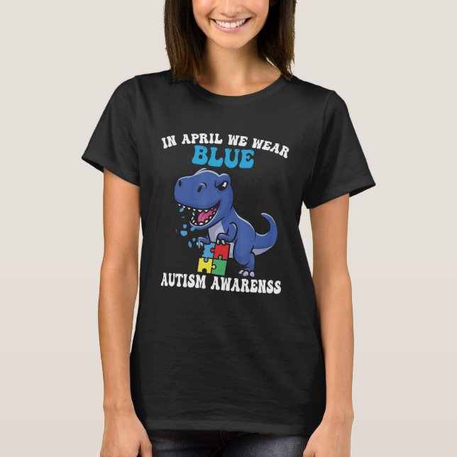 Dinosaur Autism Trex In April We Wear Blue Autism  T-Shirt (Vorderseite)