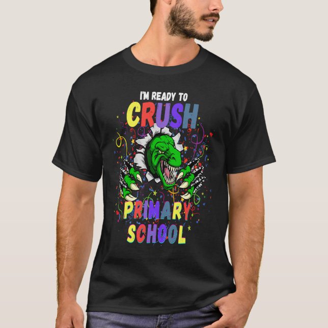 Dinosaur I'm Ready to Crush Primary School Back to T-Shirt (Vorderseite)