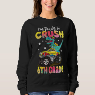 Dinosaur Monster Truck Crush 6. Klasse zurück nach Sweatshirt