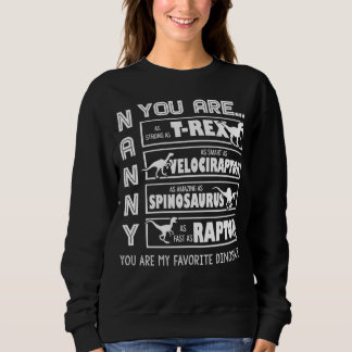 Dinosaur Nanny My Favorite Dinosaur Gif Sweatshirt