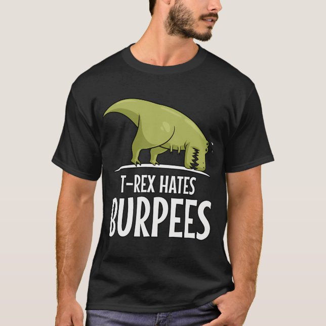 Dinosaur T-Rex hasst Burpees T-Shirt (Vorderseite)