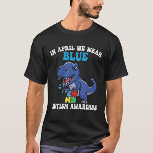 Dinosaurier Autismus Trex im April tragen wir Blue T-Shirt
