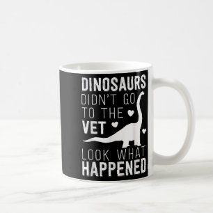 Dinosaurier gingen nicht zum Tierarzt J Kaffeetasse