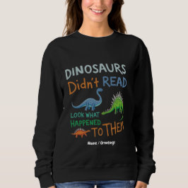 Dinosaurier haben Bücher nicht gelesen und schauen Sweatshirt