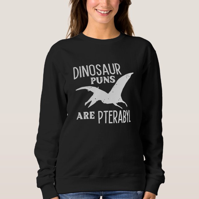Dinosaurier Puns sind Pterabyl Sweatshirt (Vorderseite)