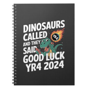 Dinosaurier riefen an und sagten Viel Glück YR4 20 Notizblock