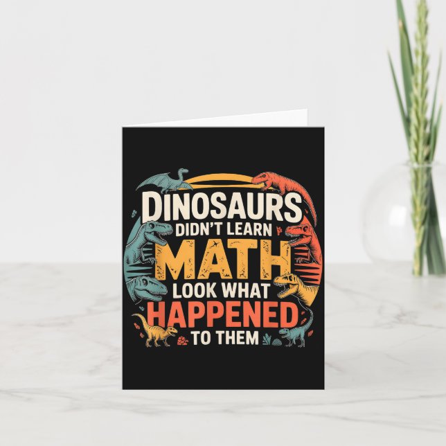 Dinosaurs Didn't Learn Math Funny Design For Kids  Karte (Vorderseite)