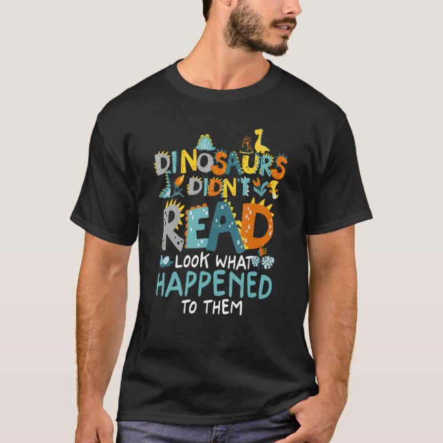 Dinosaurs Didnt Read Look What Happened To Them Fu T-Shirt (Vorderseite)