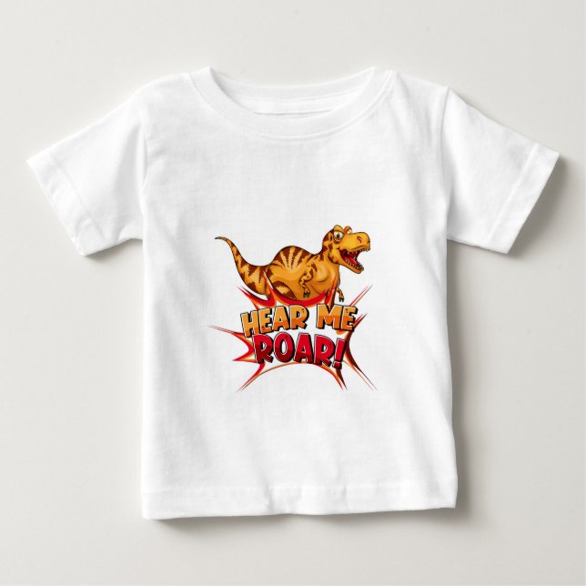 Dinosaurs Hear me Roar Baby T-shirt (Vorderseite)