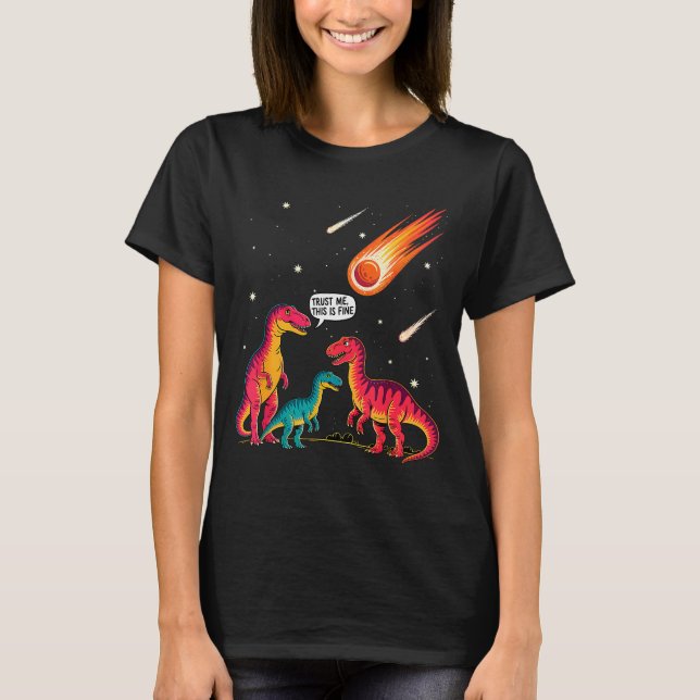 Dinosaurs Meteorite Sarcastic This Is Fine Funny  T-Shirt (Vorderseite)