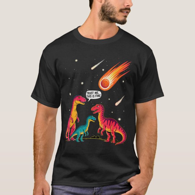 Dinosaurs Meteorite Sarcastic This Is Fine Funny  T-Shirt (Vorderseite)