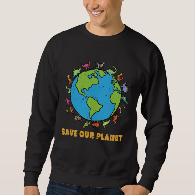Dinosaurs T Rex Save Our Planet Awareness Earth Da Sweatshirt (Vorderseite)