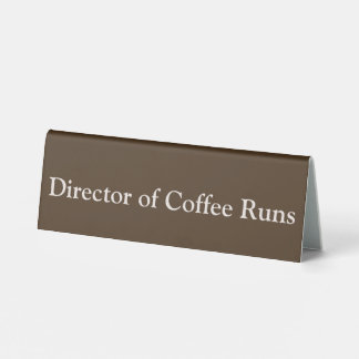Director of Coffee Runs Funny Office Brown Tischaufsteller