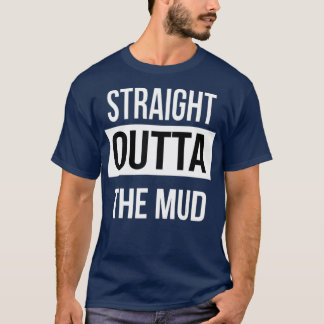 Direkt hinter dem sonnigen Schlamm läuft 4 Rad T-Shirt