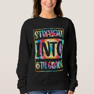 Direkt in das 6. Klasse Lehrer Tie Dye Zurück zu S Sweatshirt