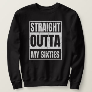Direkt über meine 60er Jahre lustige Senior Satire Sweatshirt