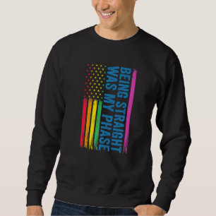 Direkt zu sein, war meine Phase-Lgbt Sweatshirt