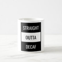 Direkte Outta Decaf Tasse