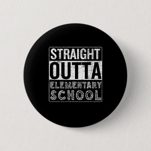 Direkte Outta Elementary School Funny Class Gradu Button