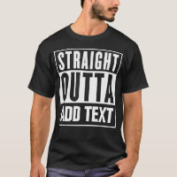 Direktes Outta - hier Ihren eigenen Text hinzufüge