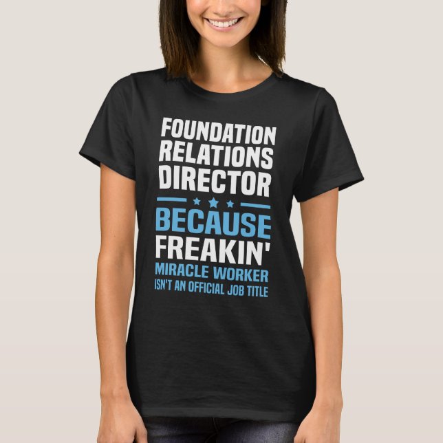 Direktor für Foundation Relations T-Shirt (Vorderseite)