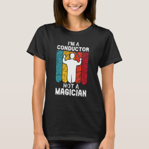 Dirigent und nicht Magier für Musik T-Shirt
