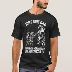 Dirt Bike Vater wie ein normaler Vater, aber viel  T-Shirt