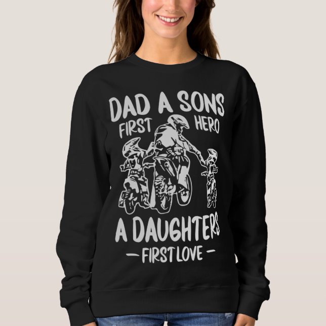 Dirt Biking  Dad A Sons First Hero A Daughters Fir Sweatshirt (Vorderseite)