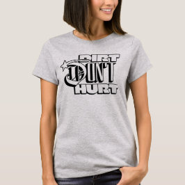 Dirt Don nicht verletzen Tomboy Girl T-Shirt