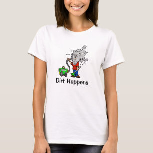 Dirt Happens Housekeeper T - Shirt