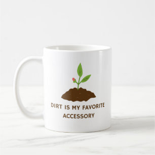 Dirt ist mein Lieblingszubehör Funny Gardens Kaffeetasse