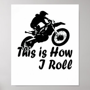 Dirtbike dieses ist, wie ich Schmutz-Radfahrer Poster