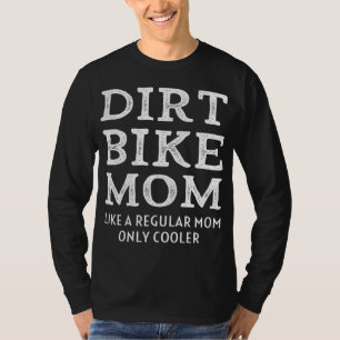 Dirtbike Mama wie normale Mutter nur Cooler Mama T-Shirt