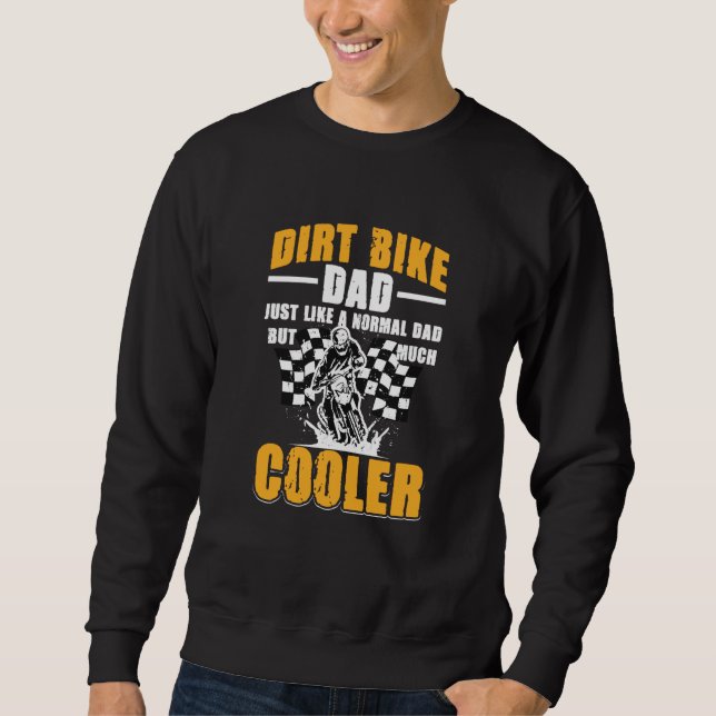 Dirtbike Motocross MX Dirt bike dad Just like a No Sweatshirt (Vorderseite)
