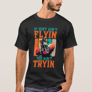 Dirtbike Motocross Mx wenn Dirt Aint Flyin Sie err T-Shirt