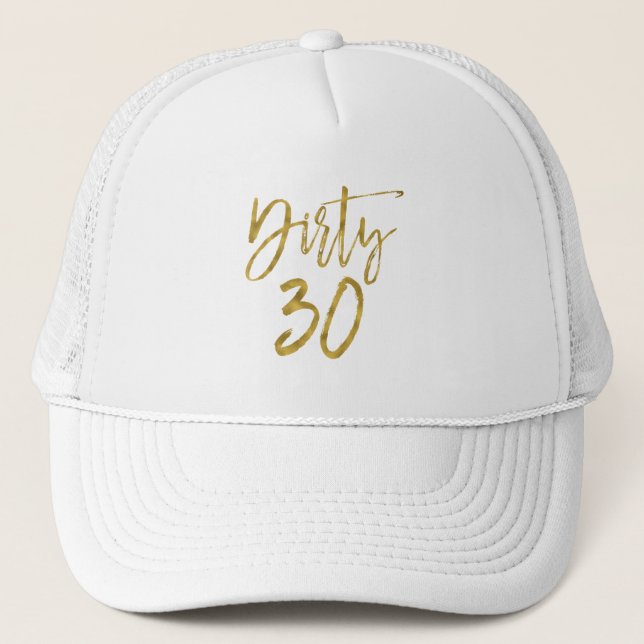 Dirty 30 Birthday Gold Foil und White Trucker Hat Truckerkappe (Vorderseite)