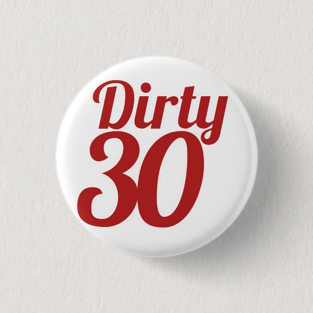 Dirty 30 button (Vorderseite)