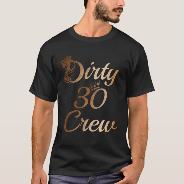 Dirty 30 Crew 30Th Birthday Squad Funny B-Day Fami T-Shirt (Vorderseite)