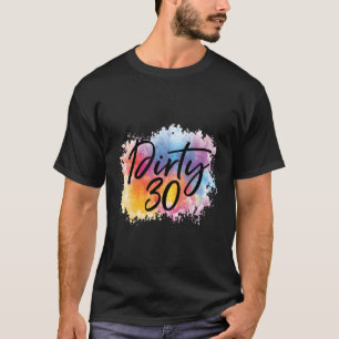 Dirty 30 dreissig 30 für ihre Crewdredame 30 T-Shirt