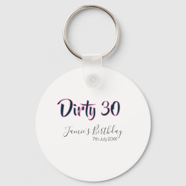 Dirty 30 happy birthday name date pink gray callig schlüsselanhänger (Vorderseite)