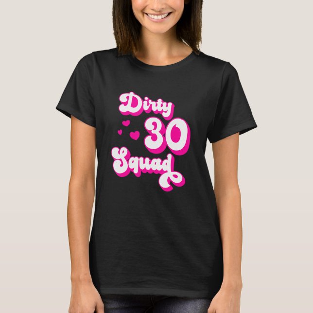 Dirty 30 Squad - 30 Jahre alt Bestie Group Design T-Shirt (Vorderseite)